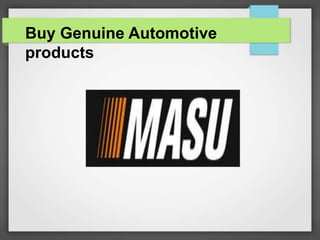 Buy Genuine Automotive
products
 