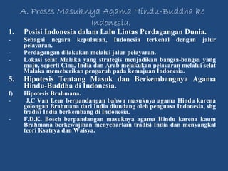 A. Proses Masuknya Agama Hindu-Buddha ke Indonesia.  ,[object Object],[object Object],[object Object],[object Object],[object Object],[object Object],[object Object],[object Object]