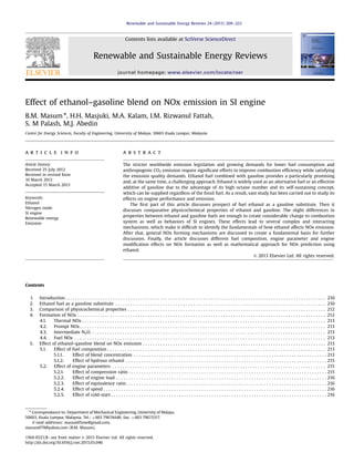 Effect of ethanol–gasoline blend on NOx emission in SI engine
B.M. Masum n
, H.H. Masjuki, M.A. Kalam, I.M. Rizwanul Fattah,
S. M Palash, M.J. Abedin
Centre for Energy Sciences, Faculty of Engineering, University of Malaya, 50603 Kuala Lumpur, Malaysia
a r t i c l e i n f o
Article history:
Received 25 July 2012
Received in revised form
10 March 2013
Accepted 15 March 2013
Keywords:
Ethanol
Nitrogen oxide
SI engine
Renewable energy
Emission
a b s t r a c t
The stricter worldwide emission legislation and growing demands for lower fuel consumption and
anthropogenic CO2 emission require signiﬁcant efforts to improve combustion efﬁciency while satisfying
the emission quality demands. Ethanol fuel combined with gasoline provides a particularly promising
and, at the same time, a challenging approach. Ethanol is widely used as an alternative fuel or an effective
additive of gasoline due to the advantage of its high octane number and its self-sustaining concept,
which can be supplied regardless of the fossil fuel. As a result, vast study has been carried out to study its
effects on engine performance and emission.
The ﬁrst part of this article discusses prospect of fuel ethanol as a gasoline substitute. Then it
discusses comparative physicochemical properties of ethanol and gasoline. The slight differences in
properties between ethanol and gasoline fuels are enough to create considerable change to combustion
system as well as behaviors of SI engines. These effects lead to several complex and interacting
mechanisms, which make it difﬁcult to identify the fundamentals of how ethanol affects NOx emission.
After that, general NOx forming mechanisms are discussed to create a fundamental basis for further
discussion. Finally, the article discusses different fuel composition, engine parameter and engine
modiﬁcation effects on NOx formation as well as mathematical approach for NOx prediction using
ethanol.
& 2013 Elsevier Ltd. All rights reserved.
Contents
1. Introduction . . . . . . . . . . . . . . . . . . . . . . . . . . . . . . . . . . . . . . . . . . . . . . . . . . . . . . . . . . . . . . . . . . . . . . . . . . . . . . . . . . . . . . . . . . . . . . . . . . . . . . . . 210
2. Ethanol fuel as a gasoline substitute . . . . . . . . . . . . . . . . . . . . . . . . . . . . . . . . . . . . . . . . . . . . . . . . . . . . . . . . . . . . . . . . . . . . . . . . . . . . . . . . . . . . 210
3. Comparison of physicochemical properties . . . . . . . . . . . . . . . . . . . . . . . . . . . . . . . . . . . . . . . . . . . . . . . . . . . . . . . . . . . . . . . . . . . . . . . . . . . . . . . 212
4. Formation of NOx . . . . . . . . . . . . . . . . . . . . . . . . . . . . . . . . . . . . . . . . . . . . . . . . . . . . . . . . . . . . . . . . . . . . . . . . . . . . . . . . . . . . . . . . . . . . . . . . . . . 212
4.1. Thermal NOx . . . . . . . . . . . . . . . . . . . . . . . . . . . . . . . . . . . . . . . . . . . . . . . . . . . . . . . . . . . . . . . . . . . . . . . . . . . . . . . . . . . . . . . . . . . . . . . . . 213
4.2. Prompt NOx . . . . . . . . . . . . . . . . . . . . . . . . . . . . . . . . . . . . . . . . . . . . . . . . . . . . . . . . . . . . . . . . . . . . . . . . . . . . . . . . . . . . . . . . . . . . . . . . . . 213
4.3. Intermediate N2O. . . . . . . . . . . . . . . . . . . . . . . . . . . . . . . . . . . . . . . . . . . . . . . . . . . . . . . . . . . . . . . . . . . . . . . . . . . . . . . . . . . . . . . . . . . . . . 213
4.4. Fuel NOx . . . . . . . . . . . . . . . . . . . . . . . . . . . . . . . . . . . . . . . . . . . . . . . . . . . . . . . . . . . . . . . . . . . . . . . . . . . . . . . . . . . . . . . . . . . . . . . . . . . . 213
5. Effect of ethanol–gasoline blend on NOx emission . . . . . . . . . . . . . . . . . . . . . . . . . . . . . . . . . . . . . . . . . . . . . . . . . . . . . . . . . . . . . . . . . . . . . . . . . 213
5.1. Effect of fuel composition . . . . . . . . . . . . . . . . . . . . . . . . . . . . . . . . . . . . . . . . . . . . . . . . . . . . . . . . . . . . . . . . . . . . . . . . . . . . . . . . . . . . . . . 213
5.1.1. Effect of blend concentration . . . . . . . . . . . . . . . . . . . . . . . . . . . . . . . . . . . . . . . . . . . . . . . . . . . . . . . . . . . . . . . . . . . . . . . . . . . . . 213
5.1.2. Effect of hydrous ethanol . . . . . . . . . . . . . . . . . . . . . . . . . . . . . . . . . . . . . . . . . . . . . . . . . . . . . . . . . . . . . . . . . . . . . . . . . . . . . . . . 215
5.2. Effect of engine parameters . . . . . . . . . . . . . . . . . . . . . . . . . . . . . . . . . . . . . . . . . . . . . . . . . . . . . . . . . . . . . . . . . . . . . . . . . . . . . . . . . . . . . 215
5.2.1. Effect of compression ratio . . . . . . . . . . . . . . . . . . . . . . . . . . . . . . . . . . . . . . . . . . . . . . . . . . . . . . . . . . . . . . . . . . . . . . . . . . . . . . . 215
5.2.2. Effect of engine load . . . . . . . . . . . . . . . . . . . . . . . . . . . . . . . . . . . . . . . . . . . . . . . . . . . . . . . . . . . . . . . . . . . . . . . . . . . . . . . . . . . . 216
5.2.3. Effect of equivalence ratio . . . . . . . . . . . . . . . . . . . . . . . . . . . . . . . . . . . . . . . . . . . . . . . . . . . . . . . . . . . . . . . . . . . . . . . . . . . . . . . . 216
5.2.4. Effect of speed . . . . . . . . . . . . . . . . . . . . . . . . . . . . . . . . . . . . . . . . . . . . . . . . . . . . . . . . . . . . . . . . . . . . . . . . . . . . . . . . . . . . . . . . . 216
5.2.5. Effect of cold-start . . . . . . . . . . . . . . . . . . . . . . . . . . . . . . . . . . . . . . . . . . . . . . . . . . . . . . . . . . . . . . . . . . . . . . . . . . . . . . . . . . . . . . 216
Contents lists available at SciVerse ScienceDirect
journal homepage: www.elsevier.com/locate/rser
Renewable and Sustainable Energy Reviews
1364-0321/$ - see front matter & 2013 Elsevier Ltd. All rights reserved.
http://dx.doi.org/10.1016/j.rser.2013.03.046
n
Correspondance to: Department of Mechanical Engineering, University of Malaya,
50603, Kuala Lumpur, Malaysia. Tel.: þ603 79674448; fax: þ603 79675317.
E-mail addresses: masum05me@gmail.com,
masum079@yahoo.com (B.M. Masum).
Renewable and Sustainable Energy Reviews 24 (2013) 209–222
 