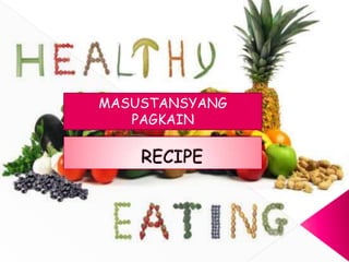 MASUSTANSYANG
   PAGKAIN
 