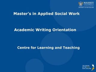Master’s in Applied Social Work

Academic Writing Orientation

Centre for Learning and Teaching

 