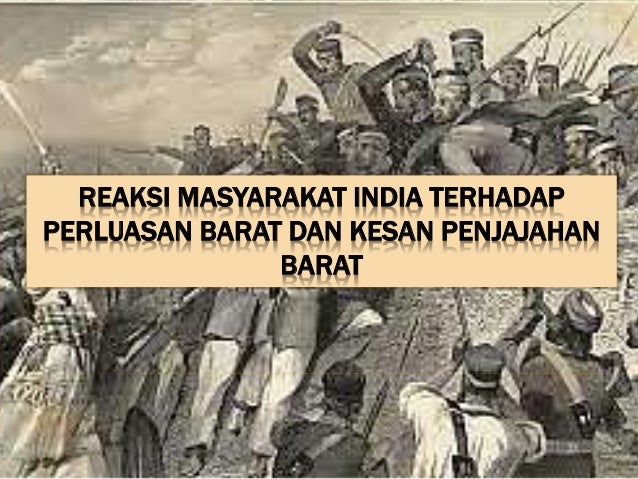 Reaksi Masyarakat Indiaterhadap Perluasan Barat Kesan Penjajahan Ba