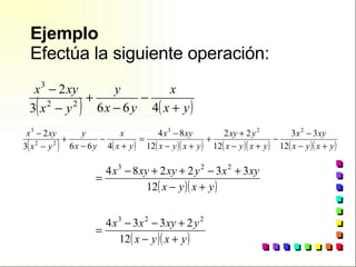 Ejemplo Efectúa la siguiente operación: 