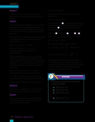 UNIDAD 3
94 Matemática - Segundo Año
Solución
Para convertir la ecuación a la forma ordinaria, necesitas
completar el trinomio cuadrado perfecto. Primero,
escribes la constante en el miembro derecho y agrupas
los términos que contienen a x; luego, agrupas los que
contienen a y.
Los símbolos O y F te indicarán las constantes que faltan
y que debes determinar para completar el trinomio
cuadrado perfecto.
x2
+ y2
+ 4x – 8y + 4 = 0	 ecuación
(x2
+ 4x + O) + (y2
– 8y + F) = – 4 + O + F
agrupando términos en x y términos en y y
transponiendo a 4.
El coeficiente del término x es 4. Si le sacas mitad y
lo elevas al cuadrado, puedes sumar el resultado, 4, a
ambos miembros de la ecuación. De manera semejante,
la mitad de – 8 es – 4, y también sumas ( – 4 )2
= 16 a
ambos miembros de la ecuación. Por lo tanto, ésta se
convierte en:
( x2
+ 4x + 4 ) + ( y2
– 8y + 16 ) = –4 + 4 + 16
Haz completado el trinomio cuadrado perfecto.
( x + 2 )2
+ ( y – 4 )2
= 16	 Factorizando trinomios
cuadrado perfectos y reduciendo términos semejantes.
Luego, como 16 = 42
, el radio es 4 y el centro ( –2, 4 )
Ejemplo 8
Escribe la ecuación 4x2
+ 4y2
– 8x – 24y – 9 = 0 en la
forma ordinaria y determina el centro y el radio.
Solución:
De nuevo completas el trinomio cuadrado perfecto.
Primero pasas la constante al miembro derecho y
agrupas los términos en x, y en y.
4x2
– 8x + 4y2
– 24y = 9
Luego, factorizas el 4 de los términos en x, y de los
términos en y.
4( x2
– 2x ) + 4( y2
– 6y ) = 9
Ahora, utilizamos un para indicar las constantes que
faltan. Observa que al miembro derecho de la ecuación
se añadieron 4 para mostrar donde es necesario
escribir las constantes.
4(x2
– 2x + ) + 4( y2
– 6y + ) = 9 + 4 +4
4( x2
– 2x + 1 ) + 4( y2
– 6y + 9 ) = 9 + 4(1) + 4(9)
4( x –1 )2
+ 4( y – 3 )2
= 49
Factorizas los trinomios cuadrados perfectos.
x y−( ) + −( ) =1 3
49
4
2 2
	 divides entre 4.
El centro es (1, 3) y el radio es r = =
49
4
7
2
Aunque hubiera sido posible empezar dividiendo
entre 4 toda la ecuación esperas hasta el final para no
trabajar con tantas fracciones. El procedimiento anterior
se utilizará también en las elipses e hipérbolas que
estudiarás en las siguientes lecciones.
	 DeterminalascoordenadasdelcentroCyelradiodelas
siguientescircunferencias.
a)	 x2
+y2
+4x–6y+4=0
b)	 x2
+y2
–6x+2y–26=0
c)	 x2
+y2
–10x+2y+22=0
d)	 x2
+y2
–x+8y+
61
4
=0
Actividad2
Ejemplo 7
Si x2
+ y2
+ 4x – 8y + 4 = 0, determina la ecuación
ordinaria de la circunferencia y encuentra el centro y
el radio.
 