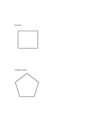 Quadrado
Pentágono regular
 