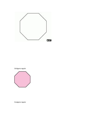 Octógono regular
Eneágono regular
 
