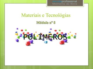 Materiais e Tecnológias

 