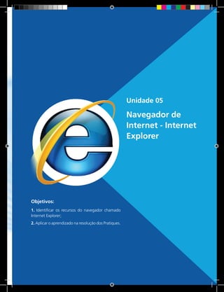 79 Rede e-Tec BrasilUnidade 3 - Sistema Operacional Windows 7
Unidade 05
Navegador de
Internet - Internet
Explorer
Objetivos:
1. Identificar os recursos do navegador chamado
Internet Explorer;
2. Aplicar o aprendizado na resolução dos Pratiques.
 