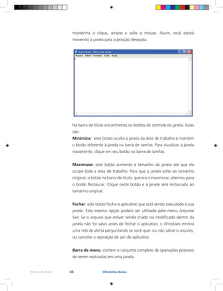 48Rede e-Tec Brasil Informática Básica
A janela Salvar Como no Windows XP traz uma barra de navegação
de pastas à esquerda...