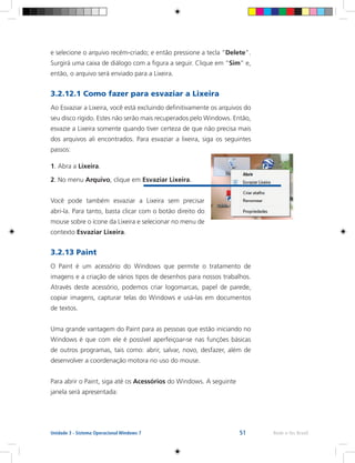 55 Rede e-Tec BrasilUnidade 3 - Sistema Operacional Windows 7
1) Mude o papel de parede do computador que você está usando...