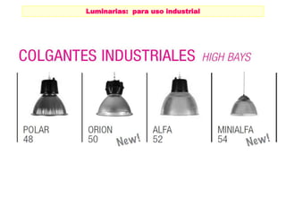 Luminarias: para uso industrial 
 