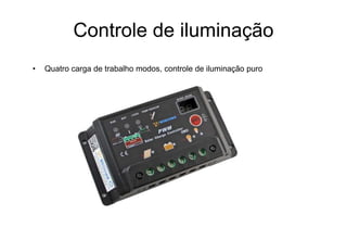 Controle de iluminação 
• Quatro carga de trabalho modos, controle de iluminação puro 
 