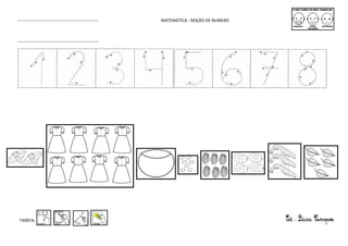 ----------------------------------------------------------   MATEMÁTICA - NOÇÃO DE NUMERO



----------------------------------------------------------




 TAREFA:
 