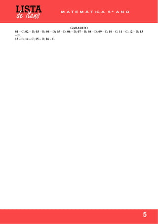  
 
5
GABARITO
01 – C; 02 – D; 03 – B; 04 – D; 05 – D; 06 – D; 07 – B; 08 – D; 09 – C; 10 – C; 11 – C; 12 – D; 13
– B;
13 – B; 14 – C; 15 – D; 16 – C.
 
 