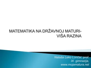 Nataša Leko Lončar, prof.
IX. gimnazija,
www.mojamatura.net
 