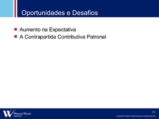 Oportunidades e Desafios Aumento na Expectativa A Contrapartida Contributiva Patronal 