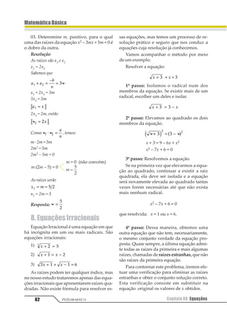 51
MatemáticaBásica
Capítulo 07. Teoria dos Conjuntos PV2D-08-MAT-11
11.ConjuntosNuméricos
Evidentemente, para a Matemática, os con-
juntos de maior importância são os conjun-
tos numéricos, aqueles formados por núme-
ros. Destes, alguns são especiais pela sua gran-
de utilização e, por isso, recebem nomes con-
vencionais, como veremos a seguir:
• Conjunto dos números naturais: N
N = {0, 1, 2, 3, 4, ...}
• Conjunto dos números inteiros: Z
Z = {..., –3, –2, –1, 0, 1, 2, 3, ...}
No conjunto dos números inteiros (Z) po-
demos individualizar dois subconjuntos:
• Conjunto dos números inteiros não nega-
tivos: Z+
Z+ = {0, 1, 2, 3, 4, ...} = N
• Conjunto dos números inteiros não posi-
tivos: Z–
Z– = {..., –3, –2, –1, 0}
Vamos convencionar que qualquer con-
junto numérico que, em sua representação,
tiver acrescentado o símbolo * (asterisco) fi-
cará sem o elemento 0 (zero). Assim:
N* = {1, 2, 3, 4, ...}
Z* = {..., –3, –2, –1, 1, 2, 3, ...}
• Conjunto dos números racionais: Q
1 2345 6 5 6= = ∈ ∈
123
456
1 1
2
3
2 37 8
Com relação aos números racionais, eles
podem ser encontrados de três maneiras: nú-
mero inteiro ou número decimal exato ou nú-
mero decimal periódico (dízimas periódicas).
Os números que não podem ser colocados
na forma de fração com numerador inteiro e
denominador inteiro não-nulo são chamados
de números irracionais.
Exemplos: 1 213 3π
• Conjunto dos números reais: R
R = {x / x é racional ou x é irracional}
Os números reais podem ser associados
biunivocamente com cada ponto de uma
reta, estabelecendo o que nós chamaremos de
reta real ou eixo real.
A partir dessa representação gráfica, ire-
mos observar algumas propriedades impor-
tantes dos números reais.
O eixo real apresenta uma ordenação dos
números de tal maneira que qualquer núme-
ro colocado à direita de um outro será maior
que este outro.
Numa comparação entre números reais
representados no eixo real, podemos estabe-
lecer subconjuntos de extrema importância
e que serão chamados de intervalos reais, cuja
representação vamos estudar a seguir:
Podemos “explicar” o aparecimento dos
conjuntos numéricos através da necessidade
que a Matemática manifestava em apresen-
tar resultados que os conjuntos numéricos
existentes até então não forneciam. A partir
dos conjuntos dos números naturais, opera-
ções como, por exemplo, a subtração 5 – 8 só
puderam apresentar um resultado com o apa-
recimento do conjunto dos números inteiros.
A divisão de número 8 por 3 só pode apresen-
 