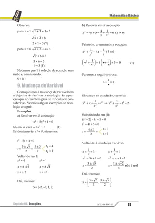 52
MatemáticaBásica
Capítulo 07. Teoria dos ConjuntosPV2D-08-MAT-11
tar resultado dentro do conjunto dos núme-
ros racionais. O cálculo da raiz quadrada do
número 17, por exemplo, é um resultado pos-
sível somente dentro do conjunto dos núme-
ros irracionais. Pela reunião do conjunto dos
números racionais com os números irracio-
nais obtivemos o conjunto dos números re-
ais. Por mais amplo que possa parecer o con-
junto dos números reais, não foi suficiente
para cumprir todas as exigências quanto a
esgotar as necessidades de resultados possí-
veis dentro da Matemática. Algumas opera-
ções matemáticas só puderam apresentar
resultados dentro do conjunto dos números
complexos.
12. Operaçõescom
Intervalos em R (reais)
Vejamos com exemplos:
a) Dados A = [0, 3] e B = [1, 5[, calcule:
a) A ∪B
b) A ∩B
c) A – B
Resolução
1 2 3∪ = = ∈ ≤ 1 2 1 23 45 61 2
1 2 3∩ = = ∈ ≤ ≤1 2 1 23 45 61 2
1 2 31 2 3= = ∈ ≤ 4 5 4 56 71 2
b) Dados A=]–1, 4] e B = [4, 6], determine:
a) A ∪ B
b) A ∩ B
c) B – A
Resolução
1 2 3 4 3∪ = = ∈  ≤5 6 51 2 1 21 2
1 2∩ = 11 2
1 2 3 4 35 6= = ∈  ≤1 2 1 21 2
Exercícios Resolvidos
01. (Fuvest - SP)
Dividir um número por 0,0125 equivale a
multiplicá-lo por:
a)
1
123
d) 12,5
b)
1
1
e) 80
c) 8
Resolução
Note que 0,0125 =
123
14 444
que, simplificada por
125, dará
1
23
. Seja n o número, então:
n:
1
23
23
1
23= ⋅ = ⋅4 4
Resposta: E
 