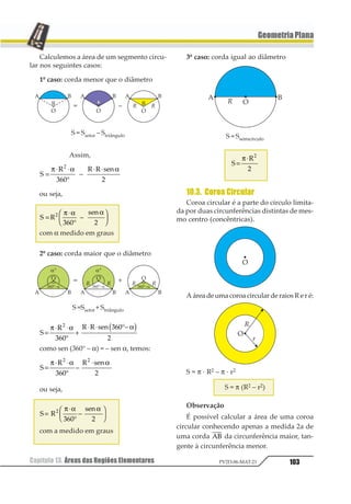 Capítulo 10. Senos e Co-Senos: Teoremas 85PV2D-06-MAT-21
GeometriaPlana
3. NaturezadeumTriângulo
Consideremos um triângulo ABC, com la-
dos de medidas a, b e c. Sendo BAC o maior
dos ângulos internos do triângulo, temos:
1º) o lado de medida a, oposto a BAC, é o mai-
or lado do triângulo;
2º) a natureza do triângulo ABC depende fun-
damentalmente do ângulo BAC, pois:
se BAC é agudo ⇒ ∆ ABC é acutângulo;
se BAC é reto ⇒ ∆ ABC é retângulo;
se BAC é obtuso ⇒ ∆ ABC é obtusângulo.
Então, a partir da Síntese concluímos que:
a2 = b2 + c2 ⇒ ∆ retângulo
a2  b2 + c2 ⇒ ∆ acutângulo
a2  b2 + c2 ⇒ ∆ obtusângulo
Exercícios Resolvidos
1. Calcular a medida do raio da circunferên-
cia circunscrita ao triângulo com lados 5, 7 e 8.
Resolução
72 = 52 + 82 – 2 · 5 · 8 · cos α
80 cos α= 40 ⇒ cos α=
1
2
sen2α + cos2α = 1
sen2α +
1
2
= 1
senα =
1
2
(0°  α  180°)
1
123α
= 2R (Teorema dos senos)
1
2
3
= 2R ⇒ R =
1
2
=
1 2
2
Resposta: A medida do raio da circunferência
circunscritaé
1 2
2
.
02. Na figura abaixo, calcule a medida do
segmento 12, sabendo que AB = 3 cm, BC = 5
cm, AD = 4 cm e DC = 2 cm.
Resolução
No ∆ ABC, temos:
52 = 32 + 62 – 2 · 3 · 6 cos Â
36 cos Â = 20 ⇒ cos Â =
1
2
No ∆ ABD temos:
BD2 = 32 + 42 – 2 · 3 · 4 · cos Â
BD2 = 9 + 16 – 24 ·
1
2
BD2 = 25 –
12
3
=
12
1
∴ BD =
12
1
342
1
= 56
Resposta: BD =
123
4
56
 