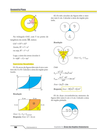 Capítulo 10. Senos e Co-Senos: Teoremas86 PV2D-06-MAT-21
GeometriaPlana
03.Mostre que o circuncentro do triângu-
lo cujos lados medem 5 cm, 7 cm e 10 cm é
externo ao triângulo.
Resolução
SendoABCotriângulo cujosladosmedemAB=
5 cm, AC = 7 cm e BC = 10 cm, temos:
Como 102  52 + 72, sabemos que Â  90°.
Considerandoacircunferênciacircunscritaaotri-
ângulo ABC, o arco correspondente ao ângulo
inscrito BAC é maior que 180°, visto que Â  90°.
Assim,ocentrodessacircunferência(circuncentro)é
externo ao triângulo ABC.
04.Calcule o seno do maior dos ângulos in-
ternos do triângulo cujos lados medem 3, 4 e 6.
Resolução
Omaiorânguloéopostoaoladoquetemmedida6.
62 = 32 + 42 – 2 · 3 · 4 · cos α
24 cosα = –11 ⇒ cos α =
−11
23
sen2
α + cos2
α = 1
sen2
α + 1
11
23
1
1
2
3
4 = 1
sen2
α = 1 1
121
345
=
122
234
Como 0°  α  180°, senα =
122
31
Resposta: O seno do maior ângulo interno do
triângulo é
122
31
.
 
