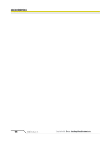 44
Observação
O apótema de um polígono regular tam-
bém é o raio da circunferência inscrita no
polígono.
12 é o raio da circunferência
inscrita no polígono.
2. CálculodoApótemados
PrincipaisPolígonosRegulares
2.1. Triânguloeqüilátero
Consideremos um ∆ABC eqüilátero de
lado l, então a medida a de seu apótema será:
No ∆OBM temos:
12
3
4
12
3
°4
1
2
= ⋅ ⇒
1
2
2
1
2
=
1
2
Importante
O ponto O também é baricentro no ∆ABC,
então OM é um terço da altura do triângulo
eqüilátero. Assim:
1
2
3
2 2
= ⋅ = ⋅ =
1
2
1
1
3
1
4
2.2. Quadrado
Consideremos um quadrado ABCD de
lado l, então a medida a de seu apótema será:
No ∆OBM, temos:
12
3
4
12
3
°4
1
2
= ⋅ ⇒
1
2 1
2
=
1
 