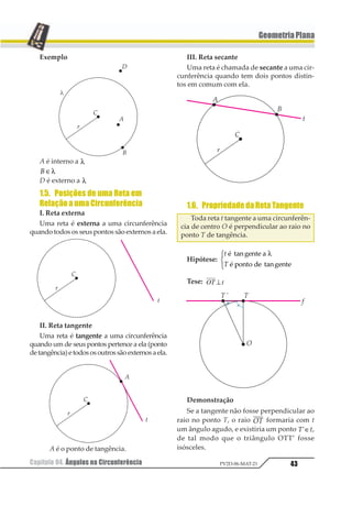 38 Capítulo 03. Quadriláteros NotáveisPV2D-06-MAT-21
GeometriaPlana
II. Todo quadrilátero convexo em que as
diagonais se interceptam nos respectivos
pontos médios é paralelogramo.
Hipótese: AM = MC e BM = MD
Tese: ABCD é paralelogramo.
Demonstração
12 23
124 325
42 25
124 345
121
=
=
=
1
23
43
⇒ ≅1 1 12 32 45 6 ∆ ∆
∆ ∆123 435 13 45 6≅ ⇒ = 1 2
Analogamente para ∆123 e ∆123, te-
mos: BD = AD (II)
(I) e (II) ⇒ ABCD é paralelogramo.
4. Propriedades dos
Losangos
4.1. DiagonaisPerpendiculares
I. Todo losango tem as diagonais perpen-
diculares.
Hipótese: ABCD é losango.
Tese: 12 34⊥
Demonstração
1234 1234 15 53
15 54
1
2345673
1
85952
237953
⇒ ⇒
=
=
123
12 23
14 43
24
142 342
=
=
1
23
43
⇒ ≅
12343
111
∆ ∆
Assim:
123 4231 1= = °12
Então: 12 34⊥
II. Todo paralelogramo que tem as
diagonais perpendiculares é losango.
Hipótese: ABCD é paralelogramo e
12 34⊥ .
Tese: ABCD é losango.
Demonstração
12
32 42
123 124
123 124
123454
121
=
=
1
2
33
4
33
⇒ ≅
1 1
∆ ∆
Analogamente: ∆ ∆ ∆123 423 425≅ ≅
Assim: AB = BC = CD = AD
Então: ABCD é losango.
 