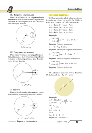 40 Capítulo 03. Quadriláteros NotáveisPV2D-06-MAT-21
GeometriaPlana
Demonstração
12 34
1 3
13
213 431
=
=
1
23
43
⇒ ≅1 1
1 23454
676
∆ ∆
∆ ∆123 432 31 24≅ ⇒ =
II. Todo paralelogramo que tem diago-
nais congruentes é um retângulo.
Hipótese:
1234
13 24
1 2343565784397

=
123
Tese: ABCD é retângulo.
Demonstração
1234
1 3 5
2 4 55
14 23
1 2343565784397 ⇒
=
=
=
1
2
33
4
33
1 1
1 1
5 6
5 6
12 34
32 14
13
312 431
111
=
=
1
23
43
⇒ ≅
123454
∆ ∆
∆ ∆123 412 2 1 555≅ ⇒ =1 1 1 2
1 11 2 111 3 4 5 6 3451 2 1 2 1 21 1 1 1 1⇒ = = = ⇒
123456789
6. ConclusãoImportante
Como os quadrados são trapézios,
paralelogramos, losangos e retângulos, eles
têm todas as propriedades estudadas, isto é:
• ângulos opostos congruentes;
• lados opostos congruentes;
• diagonais cortam-se no meio;
• diagonais nas bissetrizes dos ângulos
internos;
• diagonais perpendiculares;
• diagonais congruentes.
Exercícios Resolvidos
01. Construir um diagrama de Venn, sendo:
U... conjunto dos quadriláteros convexos
T...conjunto dos trapézios
P... conjunto dos paralelogramos
R... conjunto dos retângulos
L... conjunto dos losangos
Q... conjunto dos quadrados
Resposta
02. Num trapézio retângulo, o menor ân-
gulo é 1
2
do maior. Determine a medida dos
seus ângulos internos.
Resolução
Da figura, temos:
1 2
1 2
1 2
1 2
=
+ + ° + = °
1
23
43
⇒
=
+ = °
1
23
43
1
2
34 34 564
1
2
7841
1 2 2 2+ = ° ⇒ + = °123
4
5
123
5y + 7y = 1 260°
12y = 1 260°
y = 105°
 