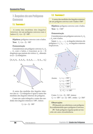 46 Capítulo 04. Ângulos na CircunferênciaPV2D-06-MAT-21
GeometriaPlana
03.Na figura, as circunferências são tan-
gentes duas a duas, e os centros são os vértices
do triângulo ABC. Sendo AB = 7 cm, AC = 5 cm
e BC = 6 cm, determine os raios das circunfe-
rências.
Resolução
Sejam r1, r2 e r3 os raios das circunferências de
centros A, B e C, respectivamente, e d1, d2 e d3 as
distânciasentreseuscentros.Teremos:
→ as circunferências de centros A e B são tan-
gentesexteriormente,então:
d1 = r1 + r2
d1 = AB = 7 cm
r1 + r2 = 7 (1)
→ as circunferências de centros B e C são tan-
gentesexteriormente,então:
d3 = r3 + r2
d3 = BC = 6 cm
r3 + r2 = 6 (2)
→ as circunferências de centros A e C são tan-
gentesexteriormente,então:
d2 = r1 + r3
d2 = AC = 5 cm
r1 + r3 = 5 (3)
fazendo (1) – (2)
r1 – r3 = 1 (4)
(3) + (4):
2r1 = 6
r1 = 3
Voltando em (1):
3 + r2 = 7
r2 = 4
Voltando em (2):
r3 + 4 = 6
r3 = 2
Resposta: Os raios são 2 cm, 3 cm e 4 cm.
2.ÂnguloCentral
Ângulo central é o que tem o vértice no
centro da circunferência. O arco da circunfe-
rência com pontos internos ao ângulo é o seu
arco correspondente.
a AOB é central.
é o arco correspondente do a AOB.
A medida de um ângulo central é igual à
medida de seu arco correspondente.
⇒ 1231 = m ( ) = α
3.ÂnguloInscrito
Ângulo inscrito é o que tem vértice na cir-
cunferência e lados secantes à mesma. O arco
da circunferência com pontos internos ao
ângulo é o seu arco correspondente.
 