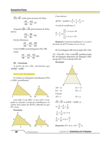 Capítulo 05. Estudo dos Polígonos 53PV2D-06-MAT-21
GeometriaPlana
4.PolígonoConvexoe
PolígonoCôncavo
Um polígono é convexo se, e somente se,
qualquerretasuporte,deumladodopolígono,
deixar todos os outros lados num mesmo
semiplano, dos dois que ela determina.
Num polígono convexo, a região poligonal
é convexa.
Um polígono que não é convexo é côncavo.
Num polígono côncavo, a região poligonal é
côncava.
5.Nomenclatura
Onomedospolígonosédadodeacordocomo
número n de lados, assim:
1ºcaso: 3 ≤ n ≤ 9
n=3..... triângulo
n=4..... quadrilátero
n=5..... pentágono
n=6..... hexágono
n = 7 ..... heptágono
n = 8 ..... octógono
n = 9 ..... eneágono
2º caso: n é múltiplo de 10
n = 10 ..... decágono
n = 20 ..... icoságono
n = 30 ..... tricágono
n = 40 ..... quadricágono
n = 50 ..... pentacágono
n = 60 ..... hexacágono
3º caso: n  10 e não múltiplo de 10
O nome inicia pelo prefixo que indica a
unidade (uno, duo, tri, quadri, penta, hexa,
hepta, octo e enea) e termina pela dezena.
n = 11 ..... unodecágono ou undecágono
n = 12 ..... duodecágono ou dodecágono
n = 16 ..... hexadecágono
n = 18 ..... octodecágono
n = 25 ..... penta-icoságono
n = 37 ..... heptatricágono
n = 56 ..... hexapentacágono
6. Número de Diagonais de
umPolígonoConvexo
Num polígono convexo A1 A2 ... An com n
lados, em cada vértice, temos (n – 3) diagonais,
então nos n vértices são n (n – 3) diagonais.
No entanto, desse modo, cada diagonal
está sendo contada duas vezes, por exemplo,
1 1 1 11 2 2 111211 , então o número d de
diagonais é:
1
2 2
=
−1 23
4
 