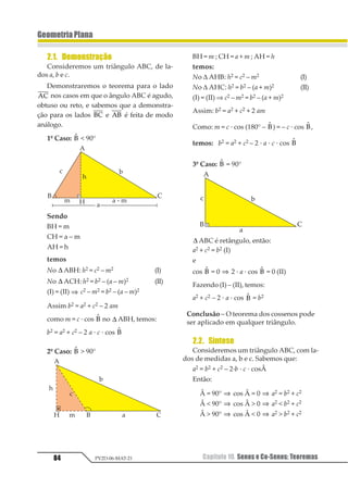 Capítulo 08. Relações Métricas na Circunferência68 PV2D-06-MAT-21
GeometriaPlana
Capítulo08. RelaçõesMétricasnaCircunferência
1. Teoremas
1.1. Teorema 1
Se duas cordas 12 e 1 21 1 de uma circun-
ferência concorrem num ponto P do inte-
rior da mesma, então
PA · PB = PA’· PB’
Hipótese: 12 1 2 3
← →⎯ ← →⎯
∩ =4 4 1 2
P é interior à circunferência
Tese: PA · PB = PA’· PB’
Demonstração
Construindo 121 e 1 21 , temos:
1 11 2
1 1 1 2
1 1
123 1 23
11= 1
23
43
⇒
1234 562784 589

55555555555555
7
95 