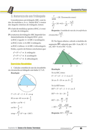 89
  94 4 
⇒ ∆ ∆123 1 2312 4
Então:
12
12
13
13
12 13 12 13
1
1
1 1= ⇒ ⋅ = ⋅
Exemplo
Calcule o valor de x na figura
1.2. Teorema 2
Se as retas suportes de duas cordas 12 e
1 21 1 de uma circunferência concorrem
num ponto P externo à mesma, então
PA · PB = PA’· PB’.
Hipótese: 12 1 2 3
← →⎯ ← →⎯
∩ =1 1 1 2
P é exterior à circunferência
Tese: PA · PB = PA’· PB’
Demonstração
Construindo 121 e 1 21 , temos:
1 11
1
2 2
3
= 1
23
43
⇒
123456748979 
 97548
 