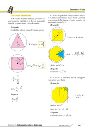 Capítulo 08. Relações Métricas na Circunferência 71PV2D-06-MAT-21
GeometriaPlana
3ª) Colocamos raios unindo os centros das
circunferências tangentes internamente,
lembrando que a distância entre os cen-
tros é igual à diferença dos raios.
Exemplos de Estrutura
Exercícios Resolvidos
01. Calcule x nas figuras abaixo:
a)
b)
c)
Resolução
a) Teorema 1 2 · x = 4 · 6
2x = 24
x = 12
b) Teorema 2 (8 + x) · 8 = (7 + 9) · 7
64 + 8x = 16 · 7
8x = 112 – 64
8x = 48 ⇒ x = 6
c) Teorema 3 62 = (4 + x) · 4
36 = 16 + 4x
4x = 20 ⇒ x = 5
Respostas
a) x = 12 b) x = 2 c) x = 5
 