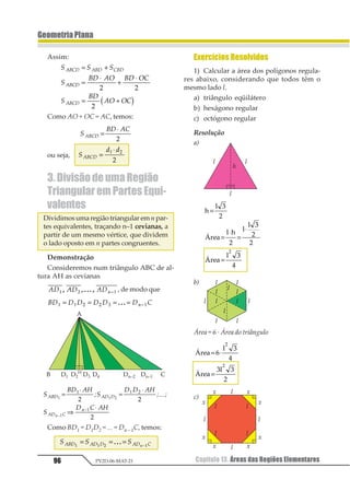 Capítulo 09. Relações Métricas no Triângulo Retângulo78 PV2D-06-MAT-21
GeometriaPlana
5. Problemas de Tangência
Os problemas que envolvem retas e circunferências tangentes são resolvidos a partir da
estrutura da figura, que se obtém colocando raios de forma adequada.
Para facilitar essa colocação de raios, vamos apresentar três regras básicas.
1º) Toda vez que houver reta tangenciando circunferência, é fundamental colocar o raio
perpendicular à reta exatamente no ponto de tangência.
2º) Quando na figura houver circunferências tangentes externamente, devemos colocar
raios unindo os centros das mesmas. É importante registrar que a distância entre os centros
é igual à soma das medidas dos raios.
3º) Quando houver na figura circunferências tangentes internamente, devemos unir os
centros das mesmas. É importante registrar que a distância entre os centros é igual à diferen-
ça das medidas dos raios.
 