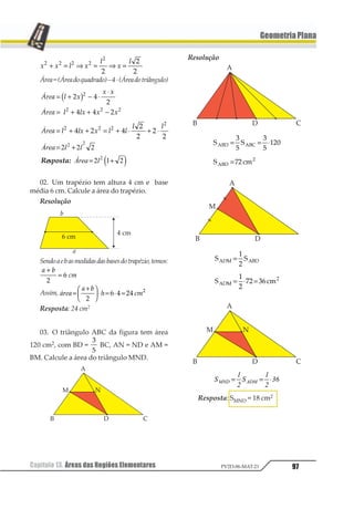 Capítulo 09. Relações Métricas no Triângulo Retângulo 79PV2D-06-MAT-21
GeometriaPlana
Exemplos de Estruturas
1º)
2º)
3º)
Quando obtemos a estrutura da figura, a solução do problema normalmente é obtida
utilizando as relações métricas nos triângulos retângulos.
 