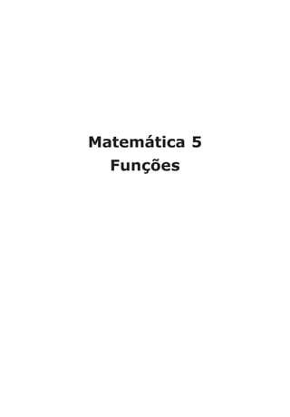 Matemática 5
Funções
 