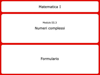 Formulario Numeri Complessi - Mat1 II3