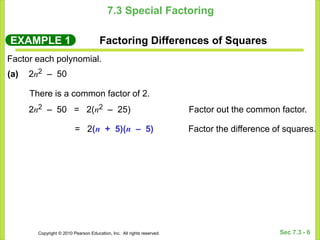 Copyright © 2010 Pearson Education, Inc. All rights reserved. Sec 7.3 - 6
7.3 Special Factoring
EXAMPLE 1 Factoring Differ...