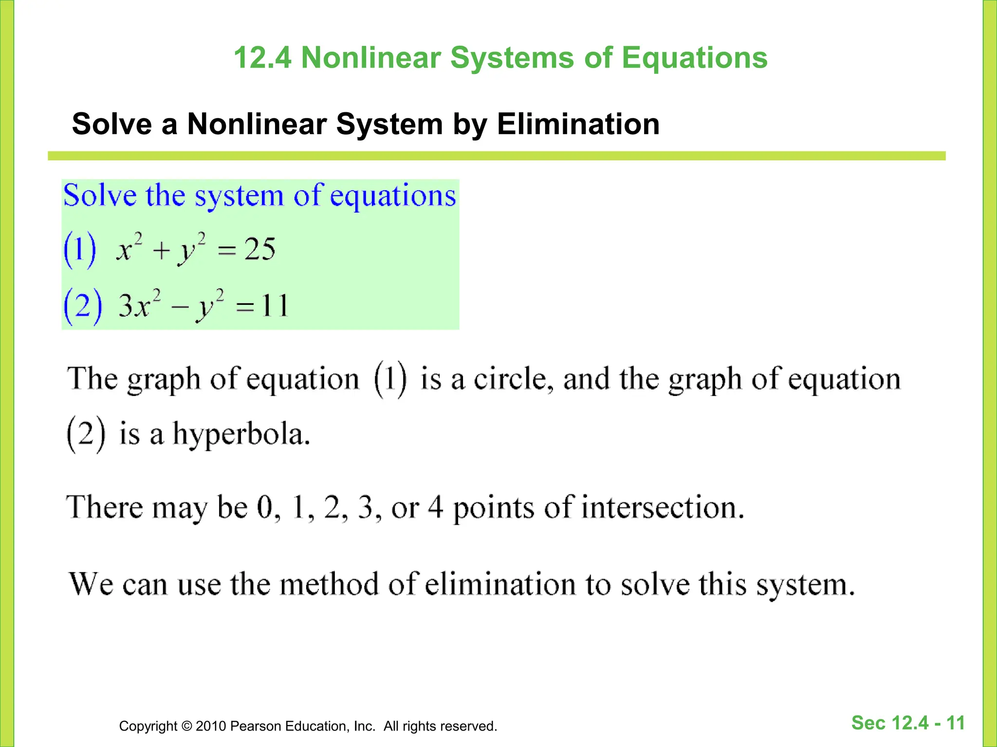 Copyright © 2010 Pearson Education, Inc. All rights reserved. Sec 12.4 - 11
12.4 Nonlinear Systems of Equations
Solve a Nonlinear System by Elimination
 