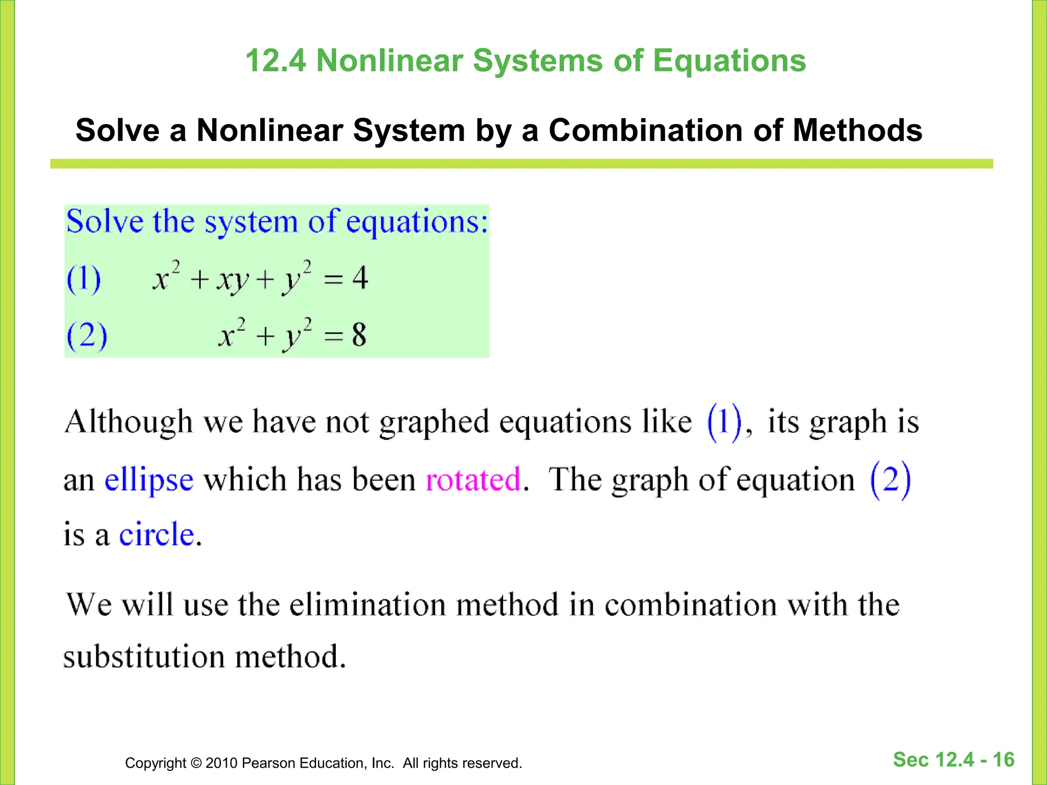 Copyright © 2010 Pearson Education, Inc. All rights reserved. Sec 12.4 - 16
12.4 Nonlinear Systems of Equations
Solve a Nonlinear System by a Combination of Methods
 