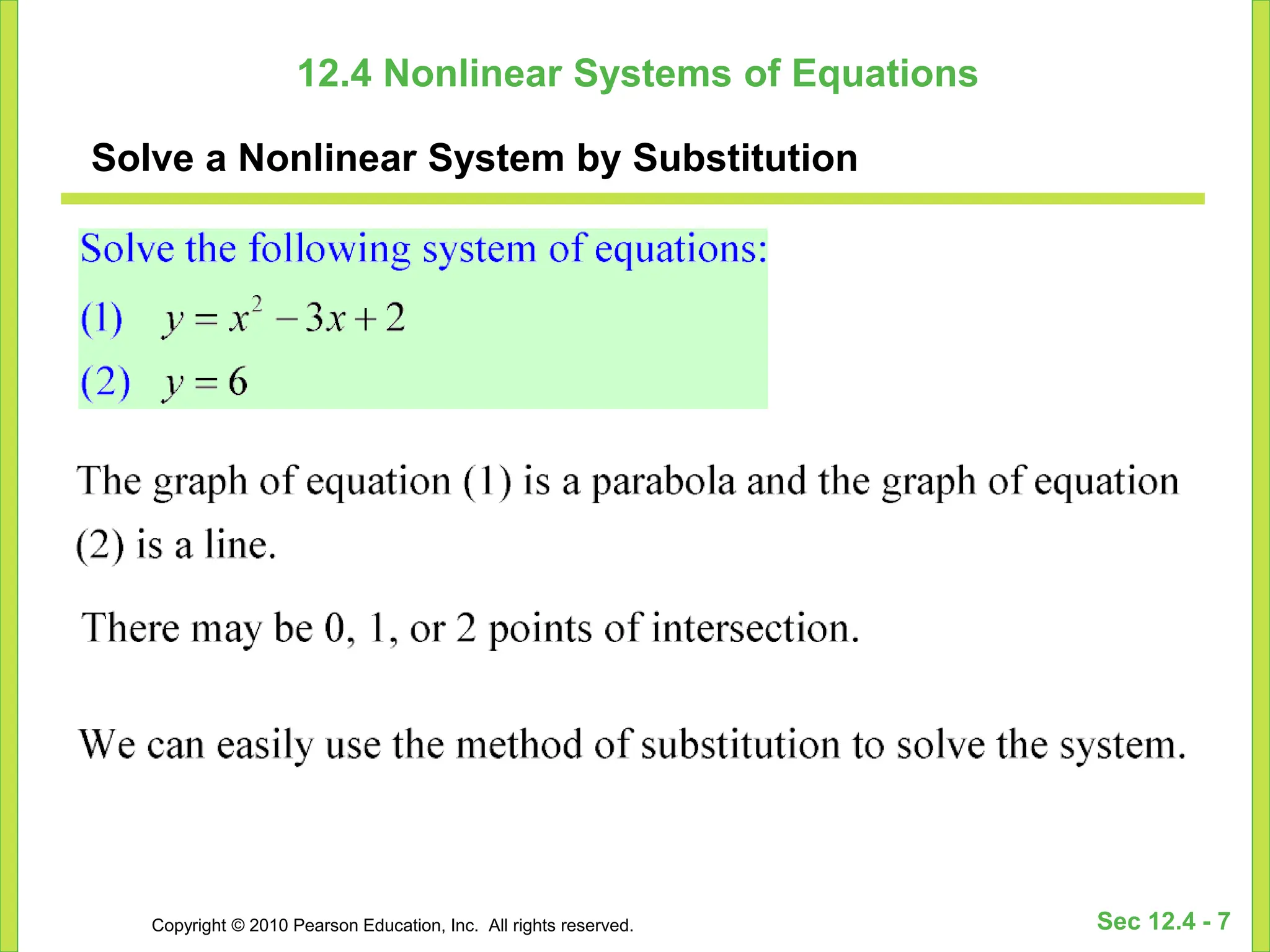 Copyright © 2010 Pearson Education, Inc. All rights reserved. Sec 12.4 - 7
12.4 Nonlinear Systems of Equations
Solve a Nonlinear System by Substitution
 