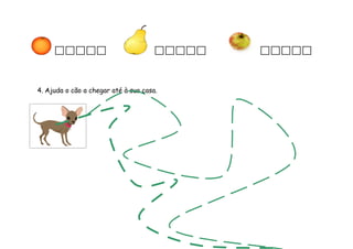
4. Ajuda o cão a chegar até à sua casa.