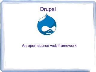 Drupal An open source web framework 