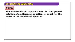 DIFFERENTIAL EQUATIONS
NOTE:
The number of arbitrary constants in the general
solution of a differential equation is equal to the
order of the differential equation.
 