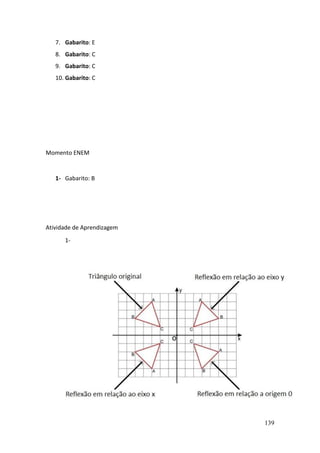 139
7. Gabarito: E
8. Gabarito: C
9. Gabarito: C
10. Gabarito: C
Momento ENEM
1- Gabarito: B
Atividade de Aprendizagem
1-
 