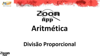 Aritmética
Divisão Proporcional
 