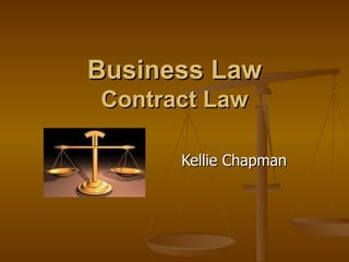 Business Law Contract Law Kellie Chapman 