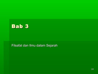 Bab 3

Filsafat dan Ilmu dalam Sejarah

109

 
