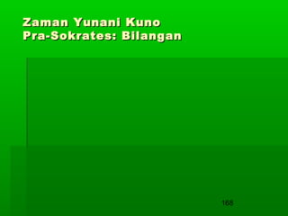 Zaman Yunani Kuno
Pra-Sokrates: Bilangan

168

 