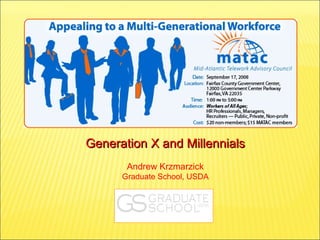 Generation X and Millennials Andrew Krzmarzick Graduate School, USDA 