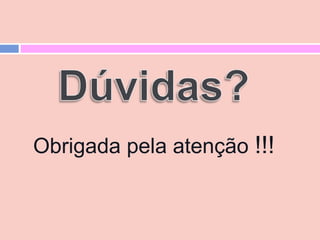 Obrigada pela atenção  !!!  